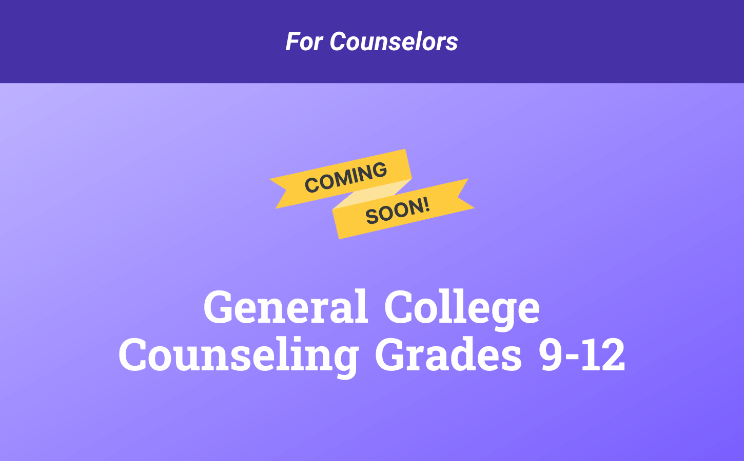Coming Soon! College Counseling Grades 9-12 Cover